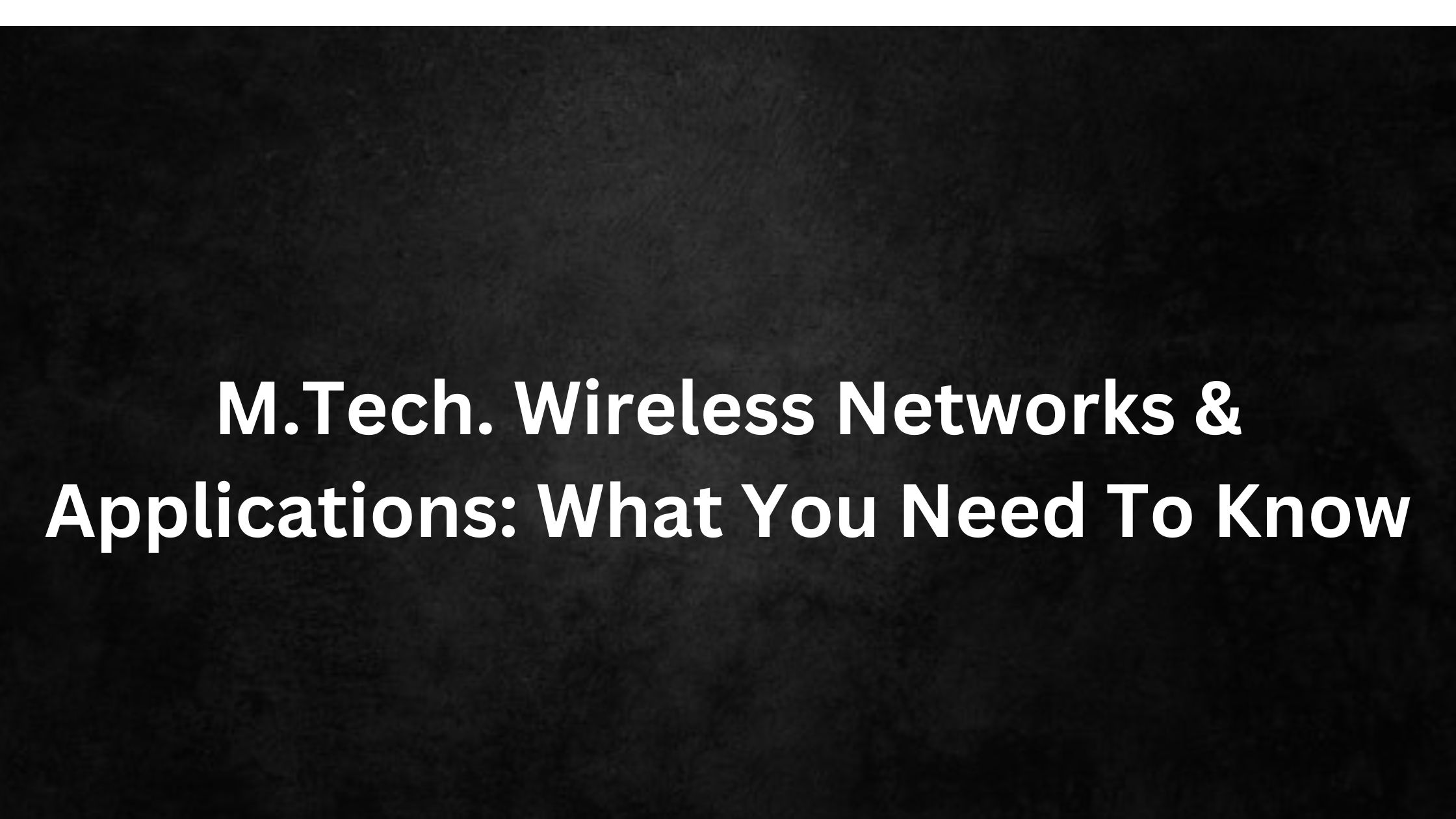 Wireless Networks & Applications