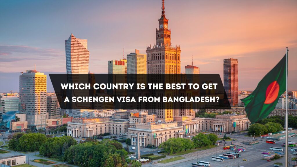 which-country-is-best-to-get-a-schengen-visa-from-bangladesh